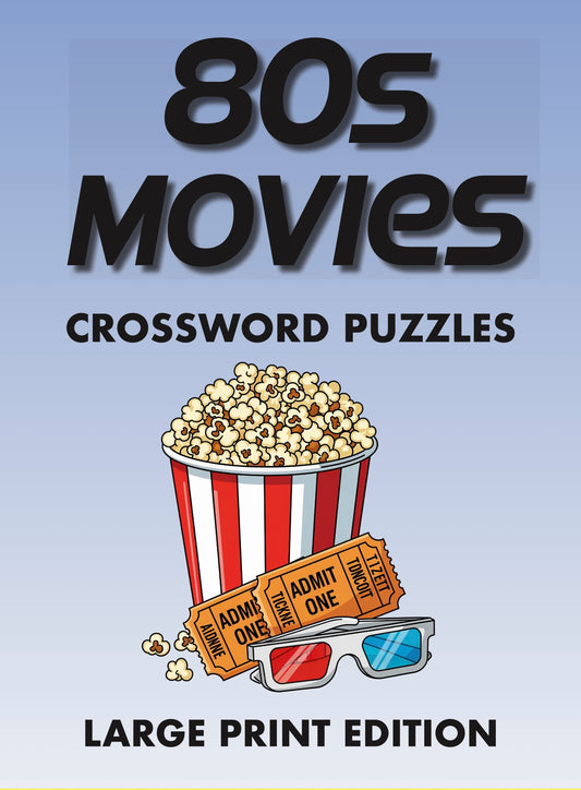 03.3 80s Movies Crossword Puzzles Large Print Edition: Blockbusters, Movie Stars & Legendary Quotes